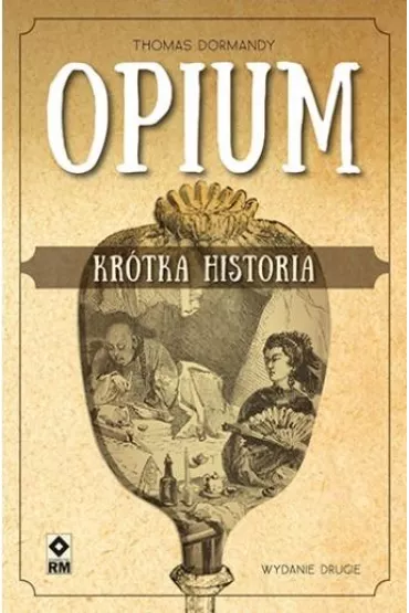 Opium. Kr�tka historia - Thomas Dormandy