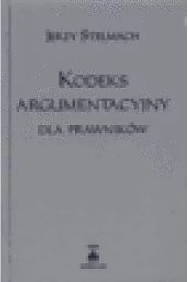 Kodeks argumentacyjny dla prawnik�w - Jerzy Stelmach