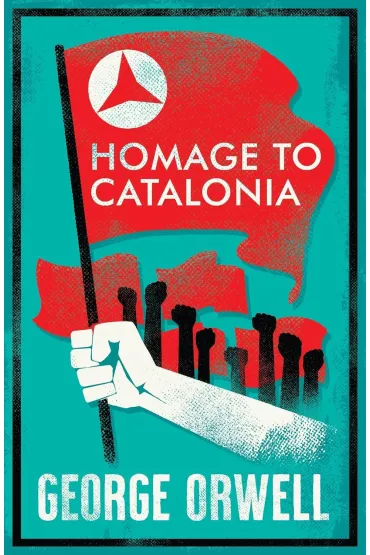 Homage to Catalonia. Alma Classics - George Orwell