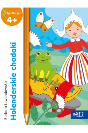 Holenderskie chodaki bajki mazajki 4+ - Barbara Lewandowska
