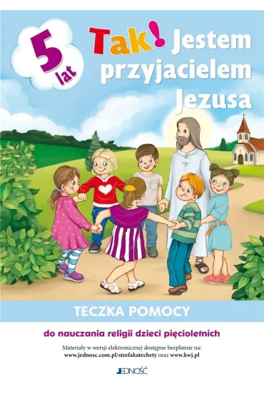 Tak! Jestem przyjacielem Jezusa. Teczka pomocy do nauczania religii dzieci pi�cioletnich - Dariusz Kurpi�ski, El�bieta Kondrak, Jerzy Snopek