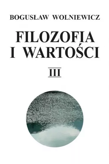 Filozofia i warto�ci T.3 - Bogus�aw Wolniewicz