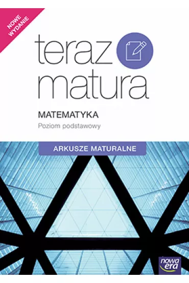 Teraz matura. Matematyka. Zakres podstawowy. Arkusze maturalne