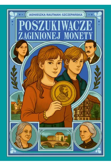 Poszukiwacze zaginionej monety - Agnieszka  Rautman-Szczepa�ska