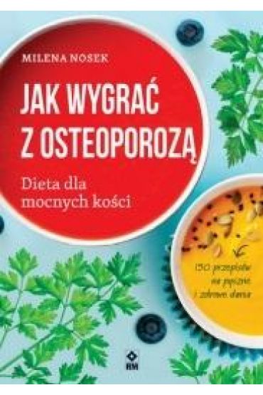 Jak wygrać z osteoporozą Dieta dla mocnych kości