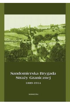 eBook Sandomierska Brygada Stray Granicznej  1889-1914 pdf