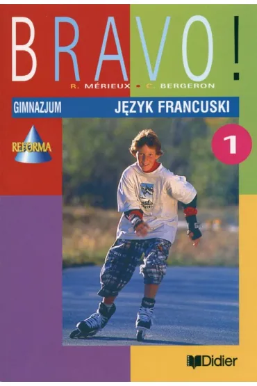 Bravo 1 GIM Podr�cznik. J�zyk francuski - C. Bergson, Regine Merieux