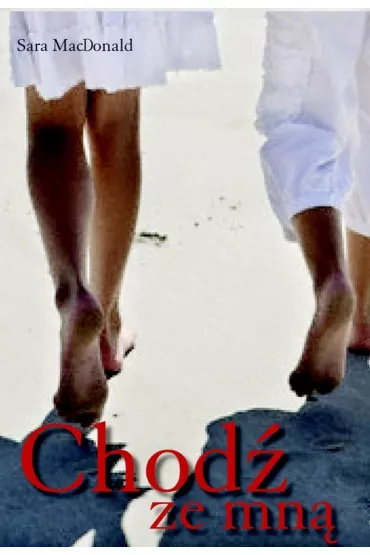 Chod� ze mn� - Sara MacDonald