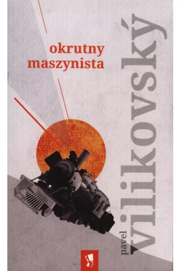 Okrutny maszynista - Pavel Vilikovsk�