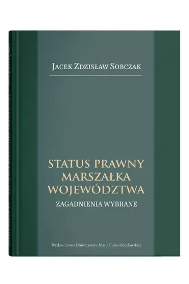 Status prawny marsza�ka wojew�dztwa. Wybrane zagadnienia - Jacek Zdzis�aw  Sobczak