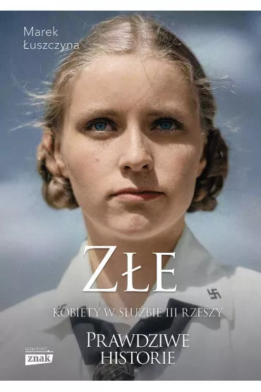 Z�e Kobiety w s�u�bie III Rzeszy wyd. specjalne - Marek �uszczyna