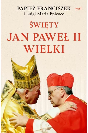 �wi�ty Jan Pawe� II Wielki - Papie� Franciszek - Jorge Mario Bergoglio Si, Luigi Maria Epicoco