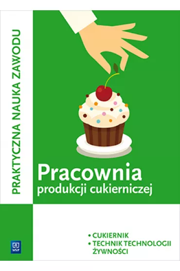 Pracownia produkcji cukierniczej. Cukiernik/technik technologii �ywno�ci. Kwalifikacja T.4 (S) - Magdalena Ka�mierczak