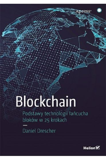 Blockchain. Podstawy technologii łańcucha bloków w 25 krokach