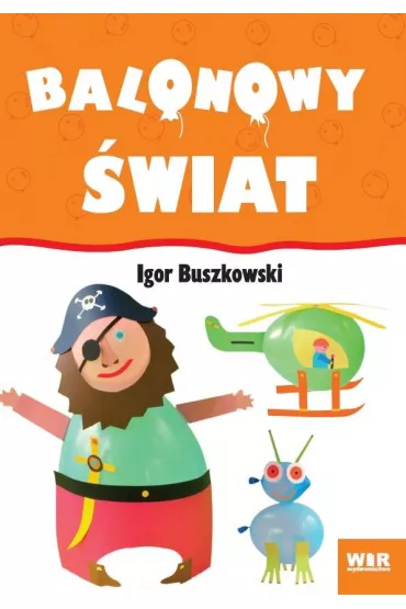 Balonowy �wiat - Igor Buszkowski