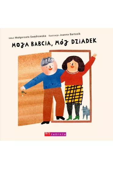 Moja babcia, m�j dziadek - Ma�gorzata Sw�drowska, Joanna Bartosik
