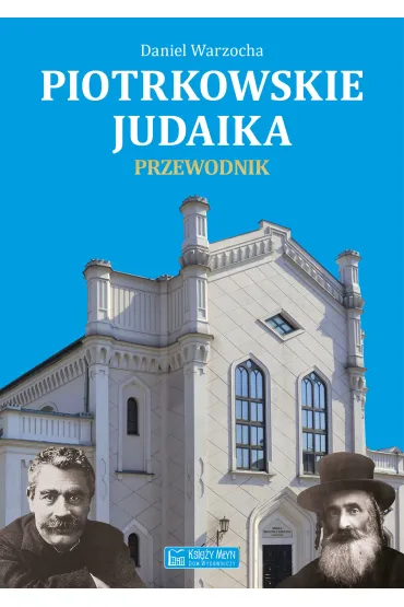 Piotrkowskie judaika. Przewodnik - Daniel Warzocha