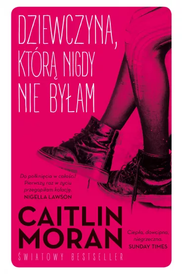 Dziewczyna, kt�r� nigdy nie by�am - Caitlin Moran