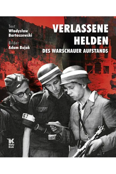 Opuszczeni bohaterowie powstania warszawskiego. Verlassene Helden des Warschauer Aufstands wer. Niemiecka - W�adys�aw Bartoszewski