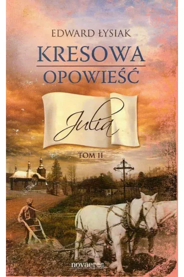 Julia. Kresowa opowie��. Tom 2 - Edward �ysiak