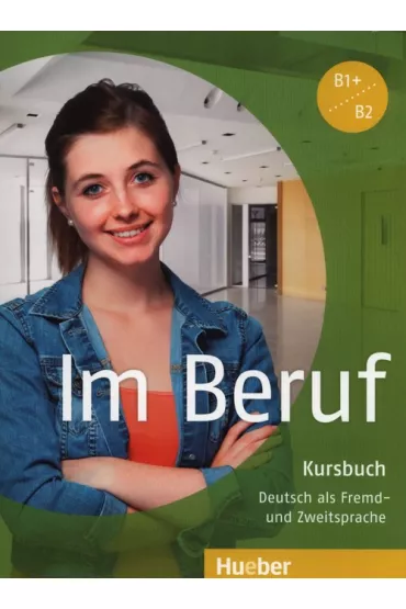 Im Beruf B1+ / B2 Kursbuch - Annette Muller, Schluter Sabine