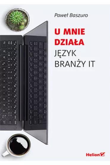 U mnie dzia�a. J�zyk bran�y IT - Pawe�  Baszuro