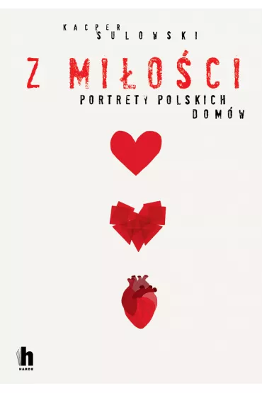 Z mi�o�ci. Portrety polskich dom�w - Kacper  Sulowski