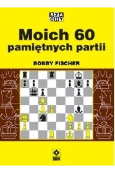 Moich 60 pami�tnych partii - Jacek Giszczak, Marek Tomaszewski
