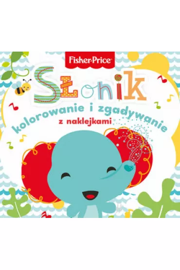 Fisher Price. Kolorowanka pod�ogowa. S�onik - kolorowanie i zgadywanie z naklejkami