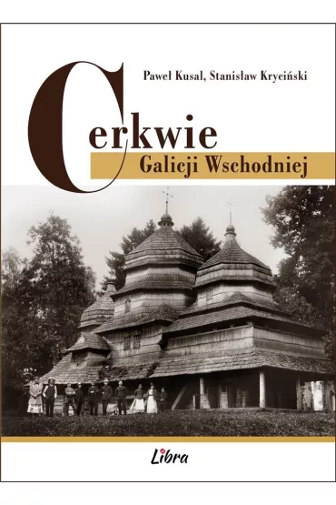 Cerkwie Galicji Wschodniej - Pawe� Kusal, Stanis�aw Kryci�ski