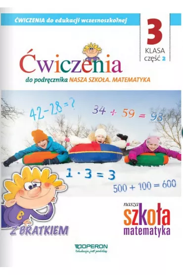 Nasza Szko�a. Matematyka. Edukacja wczesnoszkolna 3. Zeszyt �wicze� 2. Edukacja zintegrowana