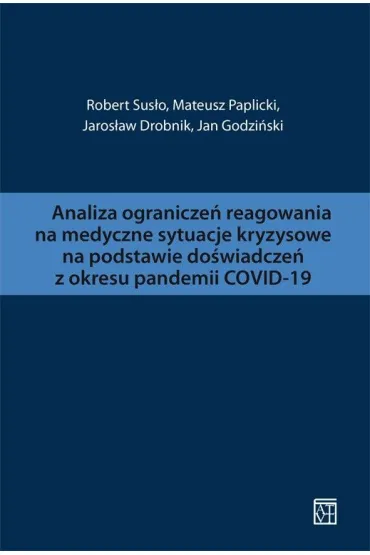 Analiza ogranicze� reagowania na medyczne sytuacje kryzysowe na podstawie do�wiadcze� z okresu pandemii COVID-19 - J Drobnik, J Godzi�ski, M Paplicki, R Sus�o