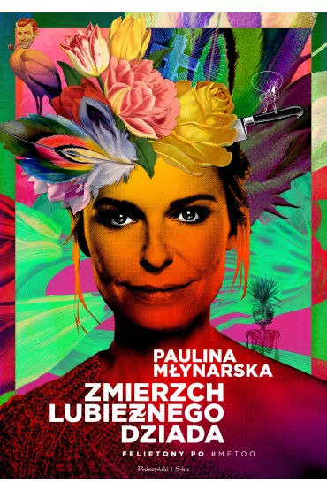 Zmierzch lubie�nego dziada. Felietony po #MeToo - Paulina M�ynarska