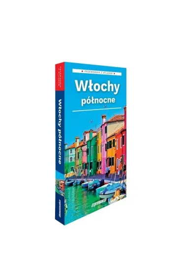 W�ochy p�nocne 2w1: przewodnik + atlas w.2026 - Kamila Kowalska, Marta Stebel