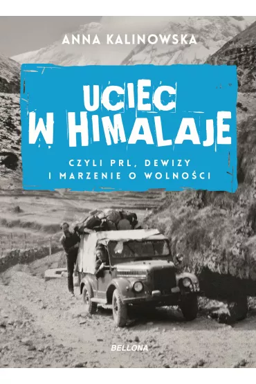 eBook Uciec w Himalaje, czyli PRL, dewizy i marzenia o wolno�ci mobi epub - Anna Kalinowska