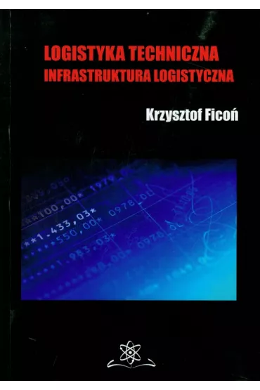 Logistyka techniczna. Infrastruktura logistyczna - Krzysztof Fico�
