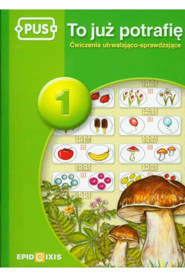 PUS To ju� potrafi� 1 �wiczenia utrwalaj�co sprawdzaj�ce dla dzieci w klasach I-II - Jadwiga Dejko