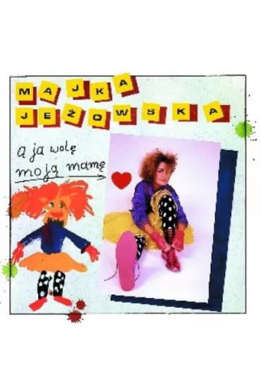 A ja wol� moj� mam� CD - Majka Je�owska