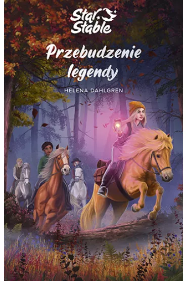 Przebudzenie legendy. Star Stable - Helena  Dahlgren