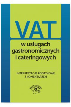 VAT w usugach gastronomicznych i cateringowych Interpretacje podatkowe z komentarzem