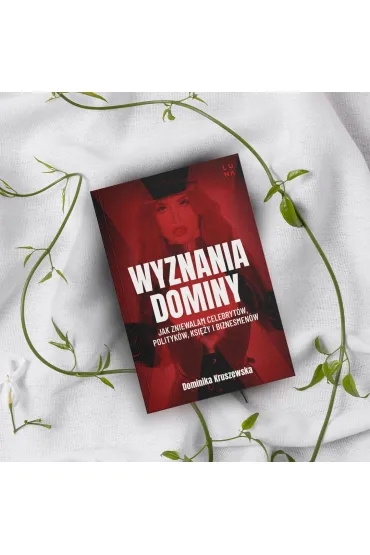 Wyznania dominy. Jak zniewalam celebryt�w, polityk�w, ksi�y i biznesmen�w - Magdalena Kuszewska, Dominika  Kruszewska