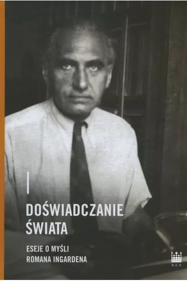 Do�wiadczanie �wiata. Eseje o my�li Romana..