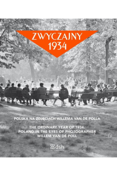 Zwyczajny 1934 Polska na zdjciach Willema Van de Polla /wersja polsko-angielska/ /varsaviana/