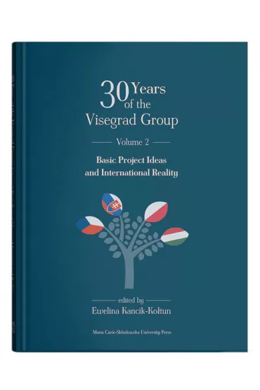 30 Years of the Visegrad Group. Volume 2: Basic Project Ideas and International Reality - Ewelina Kancik-Ko�tun