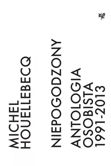 Niepogodzony. Antologia osobista 1991–2013 - Michel Houellebecq