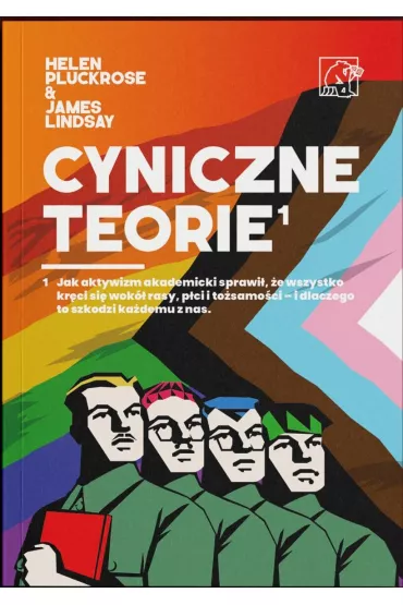 Cyniczne Teorie. Ksi��ka autor�w prowokacji Grievance Studies! Jak „cancel culture” i fa�szywe narracje zdominowa�y media i �wiat nauki - Lindsay James, Helen  Pluckrose