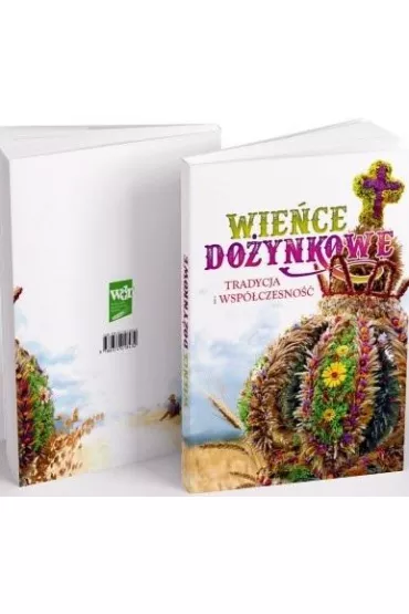 Wie�ce do�ynkowe. Tradycja i wsp�czesno�� - Anna Cie�lik, Justyna  Torbicz