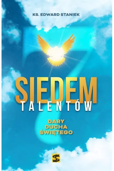 Siedem talent�w. Dary Ducha �wietego - Edward Staniek