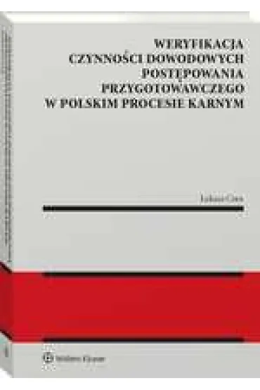 Weryfikacja czynno�ci dowodowych post�powania przygotowawczego w polskim procesie karnym - Cora �ukasz