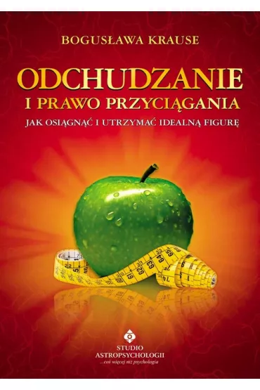 Odchudzanie i prawo przyci�gania. Jak osi�gn�� i utrzyma� idealn� figur� - Bogus�awa Krause